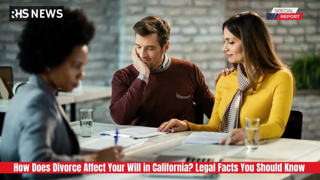How Does Divorce Affect Your Will in California Legal Facts You Should Know