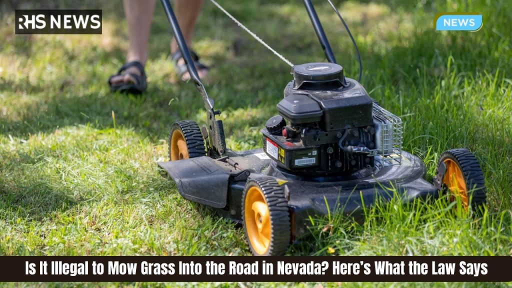 Is It Illegal to Mow Grass Into the Road in Nevada? Here’s What the Law Says