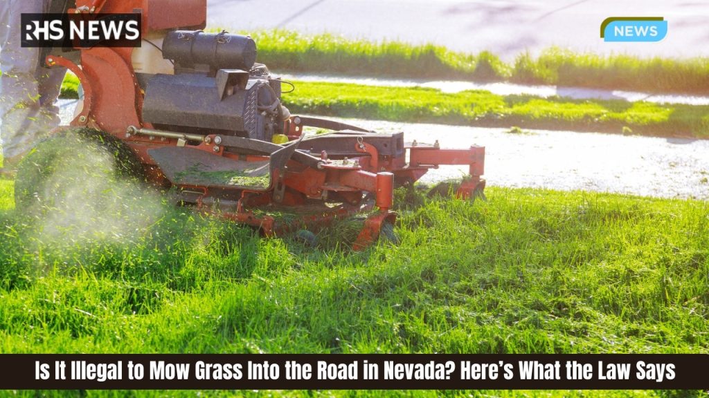 Is It Illegal to Mow Grass Into the Road in Nevada Here’s What the Law Says
